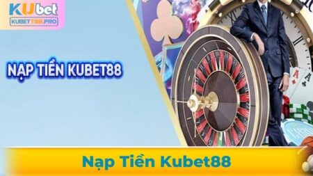 nạp tiền Kubet88